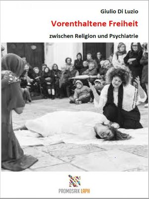 cover image of Vorenthaltene Freiheit zwischen Religion und Psychiatrie